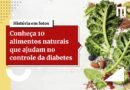 Diabetes: alimento popular ajuda a regular glicose e fortalecer defesa