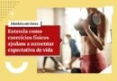 Médico explica como ter saúde com o mínimo de exercício físico